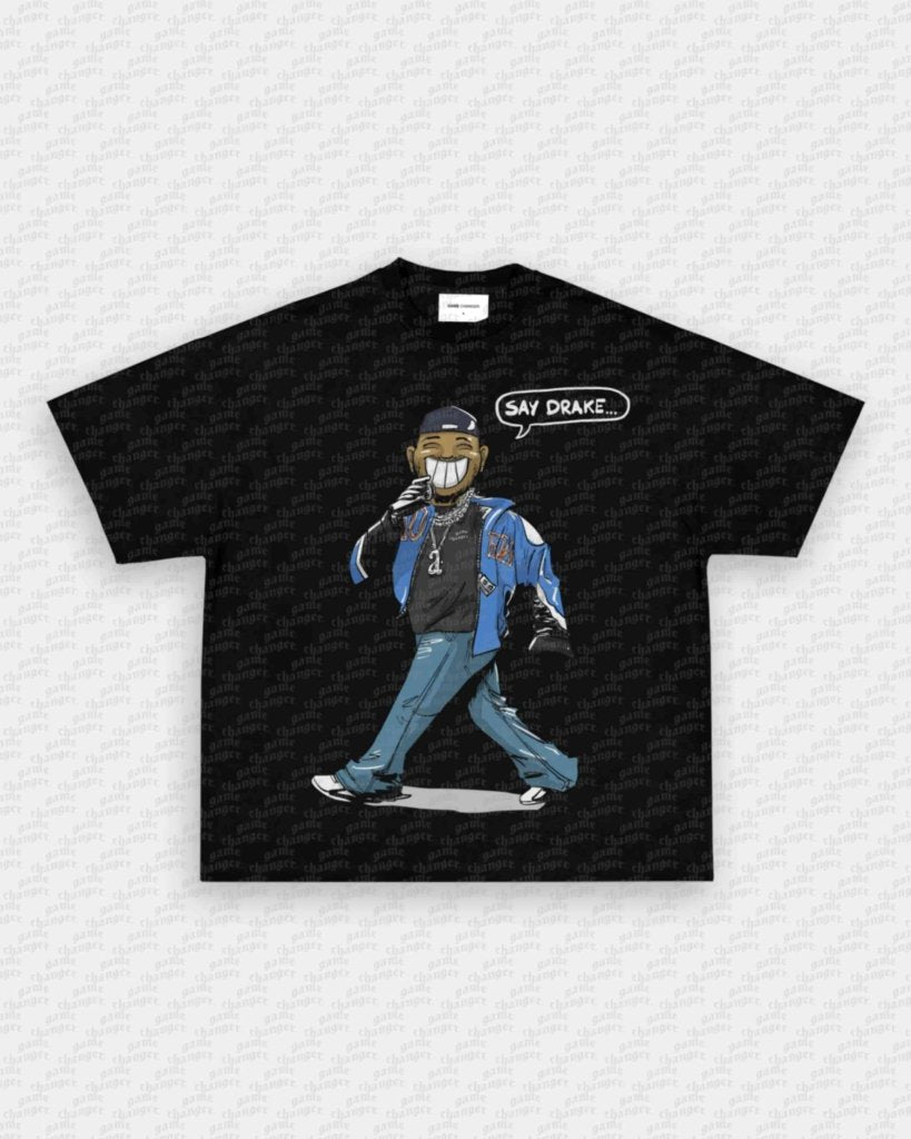 SAY DRAKE TEE - VIP - GAME CHANGERS - GAME CHANGERS GRAPHIC TEE