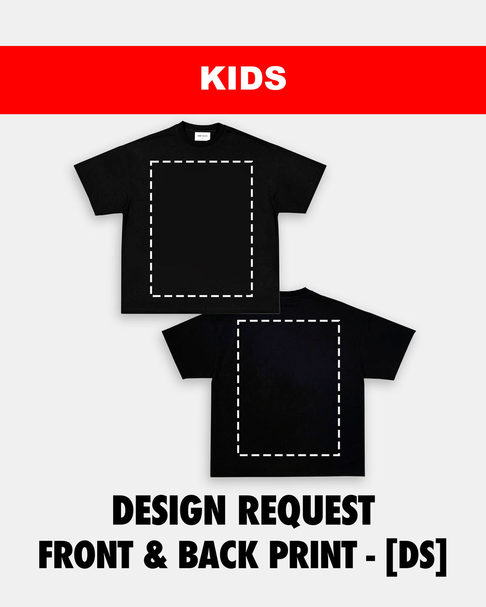 KIDS SIZE DESIGN REQUEST (FRONT & BACK PRINT) - [DS] - EcoBraces®